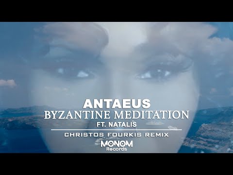Antaeus - "Byzantine Meditation (Christos Fourkis Remix)" ft. Natalis (Official Video)